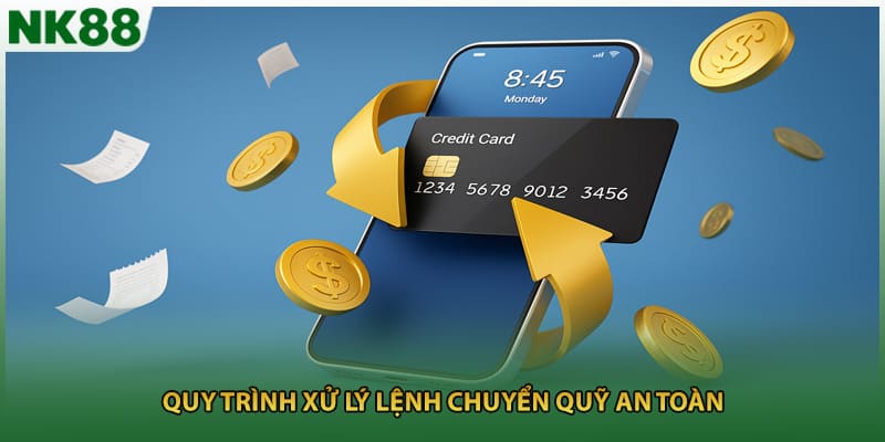 Quy trình xử lý lệnh chuyển quỹ an toàn