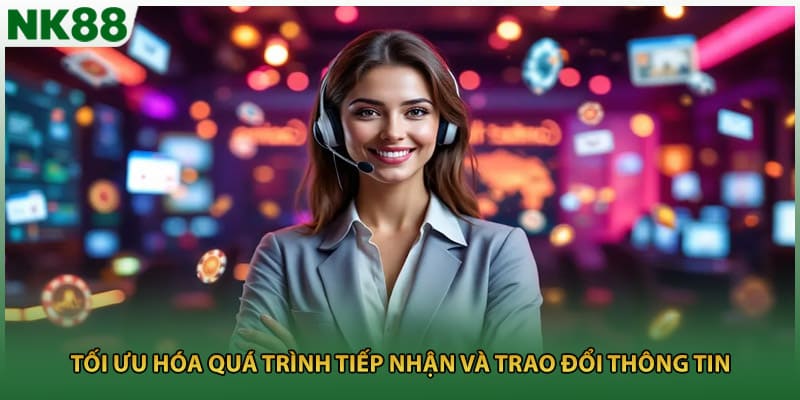 Tối ưu hóa quá trình tiếp nhận và trao đổi thông tin